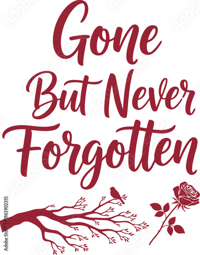 Emotional gone but never forgotten quote with rose and bird illustration
