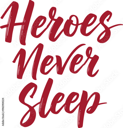 Handwritten heroes never sleep motivational quote in elegant cursive script design