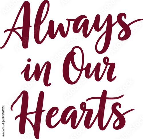 Beautiful cursive text always in our hearts written elegantly isolated design