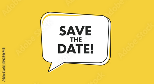 Save the date text inside a speech bubble on a solid yellow background represents event announcements, wedding invitations, and reminder marketing.