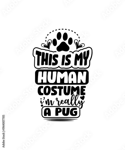 this is my human costume im really a pug svg