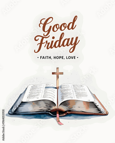 Holy Bible opened with a small wooden cross standing on it against a clean white background with elegant Good Friday typography and Faith Hope Love message for Christian religious celebration