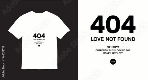 Funny minimalist typography 404 love not found t shirt design for business and money lovers
