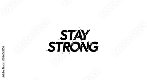 Stay strong motivational phrase text.