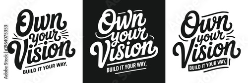 Collection of three bold typography designs featuring the motivational phrase own your vision build it your way.