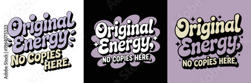 A vibrant retro groovy typography design promoting individuality and authentic energy, featuring the empowering phrase 'Original Energy, No Copies Here' on various backgrounds.