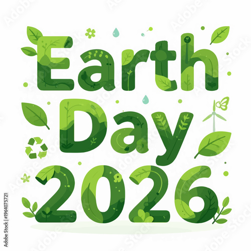 Earth day 2026 typography decorated with green leaves and plants, representing nature conservation and ecological awareness for environmental protection celebrations around world.