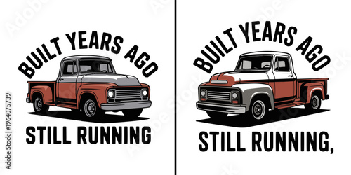 Vintage two tone pickup truck illustration proclaiming it was built years ago and is still running.