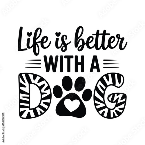 Life is better with a dog a playful typographic illustration
