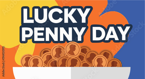 Coins in bowl with Lucky Penny Day text in colorful vibrant lighting for advertising