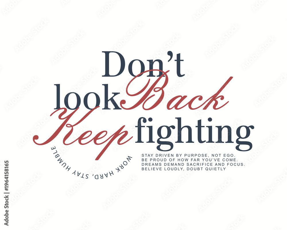 Fototapeta premium Dont Look Back Keep Fighting Motivational Typography.