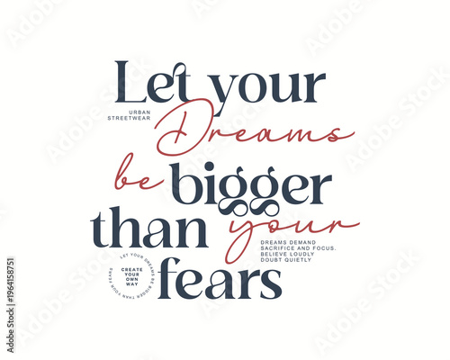 Let your dreams be bigger than your fears motivational quote.
