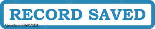 Vector record saved stamp graphic for confirmation and data storage