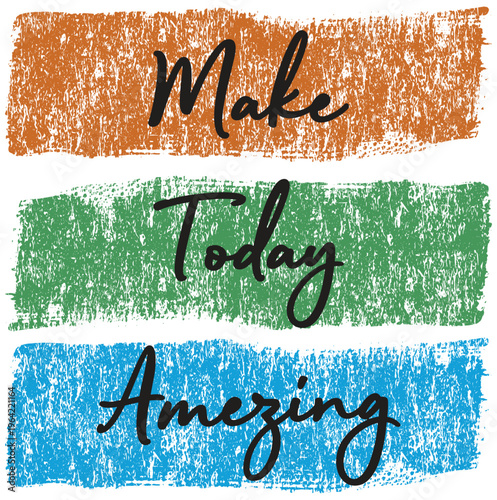 Make today amazing black and white lettering positive quote