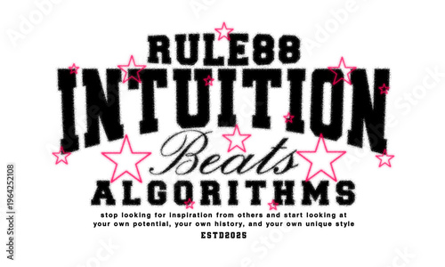 Intuition beats algorithms motivational typography design featuring black arched varsity letters and distressed grainy texture for graphic tee, t-shirts, hat, and poster design 2026 