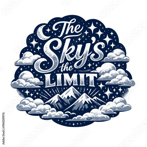 Inspirational Sticker Featuring the Phrase “The Sky’s the Limit” in Bold, Uplifting Typography | Sky-Themed Elements Including Clouds, Stars, and Mountains for a Dreamlike Composition | Elegant Color 