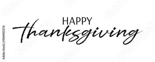 Happy thanksgiving.  Trendy brush stroke quote text. Marker drawn calligraphy. Modern holiday phrase great for seasonal american and canadian autumn holiday designs