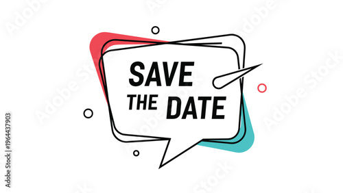 Save the date announcement in a modern speech bubble with vibrant red and teal accents for event invitations.