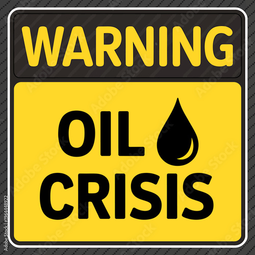 Warning oil crisis sign with yellow and black colors  energy shortage alert