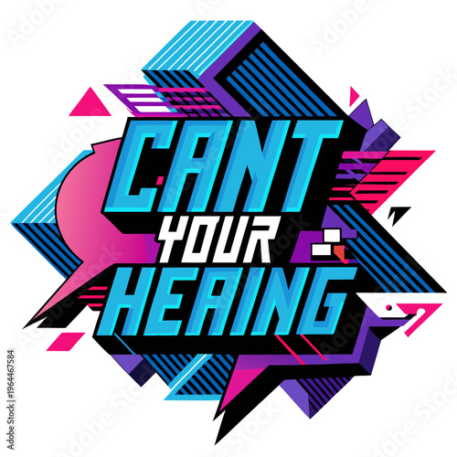 Vibrant 80s Retro Pop Art Speech Bubble Design with Bold Text Can't Your Hearing for T-Shirts and Merchandise