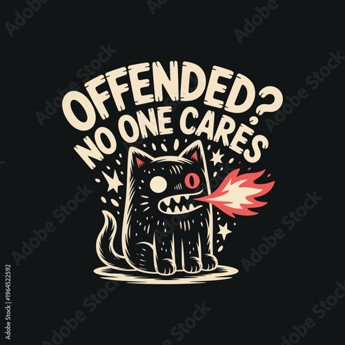 Offended no one cares monster cat breathing fire dark fantasy art edgy humor