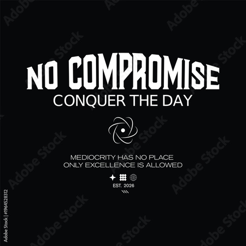 no compromise conquer the day streetwear typography design