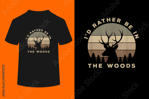 I'd Rather Be in The Woods Deer Hunting T-Shirt
