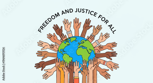 Diverse hands raised around the earth symbolizing unity freedom and justice for all with a message of equality and human rights