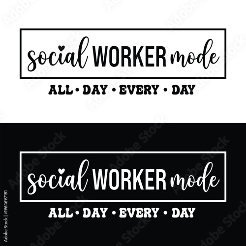 Social worker mode all day every day text in rectangular frames, humorous quote graphic, black and white