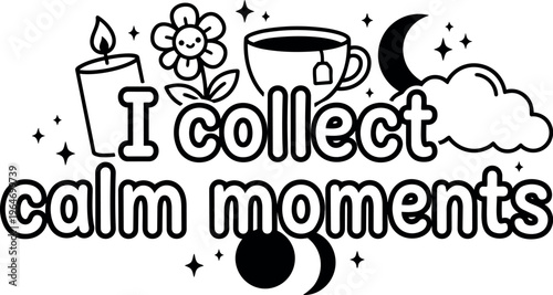 I collect calm moments phrase with smiling flower tea candle moon and stars line art