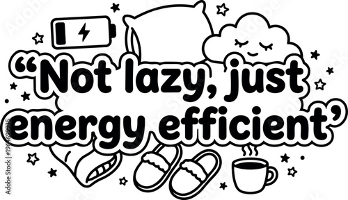 Not lazy just energy efficient quote with pillow cloud slippers and coffee vector art