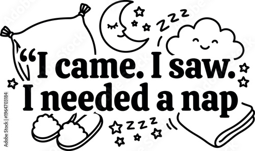 I came i saw i needed a nap phrase with pillows slippers moon cloud stars