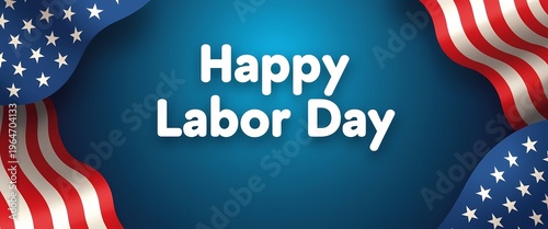Happy Labor Day Greeting with American Flags.