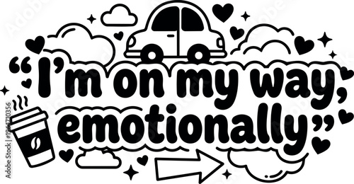Black and white vector art with im on my way emotionally phrase and car coffee cup icons