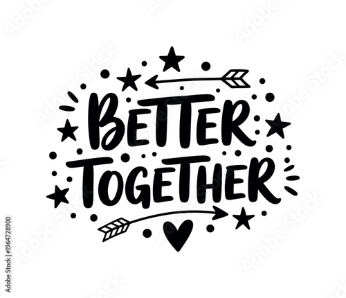 Better Together. lettering and all elements in black. Vector style. AWhite background. Pure white background. Perfect isolation and visual consistency. Funky