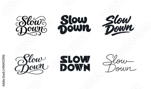 Slow Down. Set lettering. harmonious lettering variations of the same emblematic concept, each with different artistic interpretation (Whimsical curly type