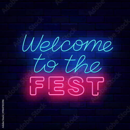 Welcome to the fest neon invitation. Glowing greeting card. Colorful handwritten text. Fluorescent poster on brick wall. Vector stock illustration