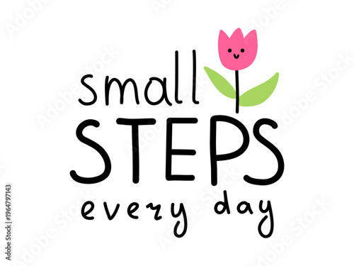 Tableau sur toile Vector motivational lettering small steps every day with cute pink tulip flower for self care, growth mindset and positive daily progress in minimalist flat style