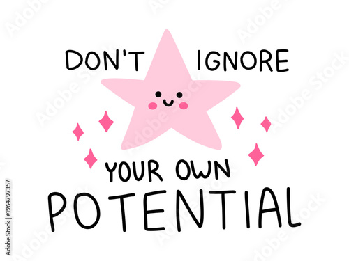 Vector dont ignore your own potential quote with cute pink star character and sparkles. Motivational self growth and confidence reminder. Inspiration sticker for planner, journal, card, print decor.