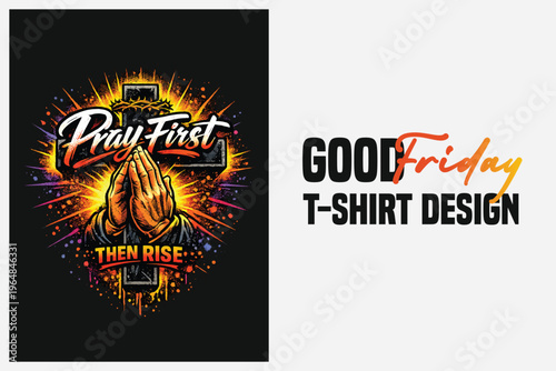 Vibrant Good Friday t-shirt design with praying hands and fiery explosion background for faith-based apparel