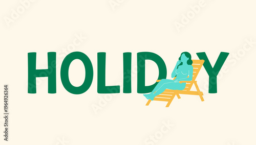Illustration of the word HOLIDAY with a woman relaxing in a beach chair, embodying leisure and vacation vibes