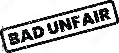 Foto A distressed rubber stamp impression displaying the prominent text BAD UNFAIR, i