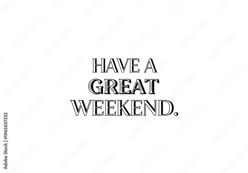 Fototapeta premium Handwritten Have a Great Weekend Message on Light Background for Motivational Greetings