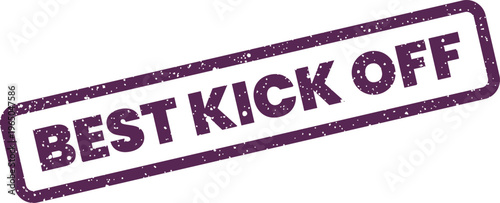 Fotografie Distressed purple rectangular rubber stamp with BEST KICK OFF text, suggesting a
