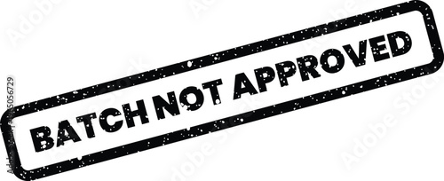 Tableau sur toile Grungy rubber stamp vector with text BATCH NOT APPROVED indicating failed qualit