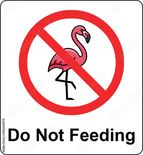 Do Not Feed Flamingo Warning Sign, Prohibition Symbol for Zoo, Wildlife Parks and Nature Reserves
