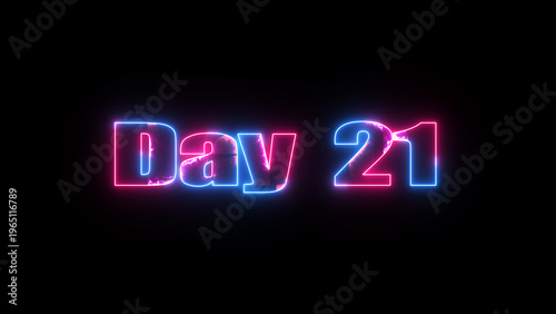 Glowing neon text Day 21 typography on black background. 21 Day To go glowing neon text