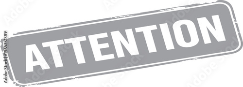 Rectangular grunge stamp in gray with white bold uppercase text reading ATTENTION set against a rough distressed edge