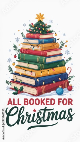 Stack of books decorated as christmas tree with lights and all booked for christmas text on white background, festive reading concept