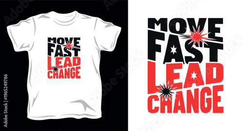 Move fast lead change t-shirt design with stylized text and starburst elements vector illustration